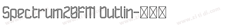 Spectrum20FM Outlin字体转换 Spectrum20FM Outlin字体转换